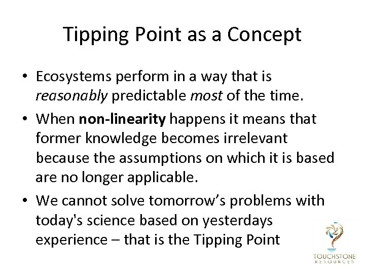 Tipping Point as a Concept • Ecosystems perform in a way that is reasonably