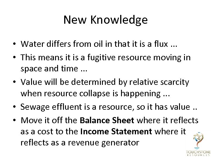 New Knowledge • Water differs from oil in that it is a flux. .