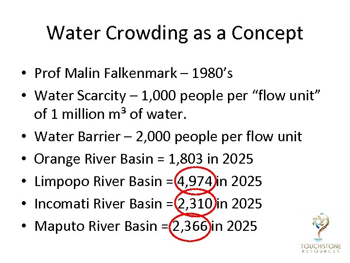 Water Crowding as a Concept • Prof Malin Falkenmark – 1980’s • Water Scarcity