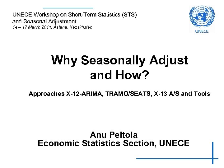 UNECE Workshop on Short-Term Statistics (STS) and Seasonal Adjustment 14 – 17 March 2011,