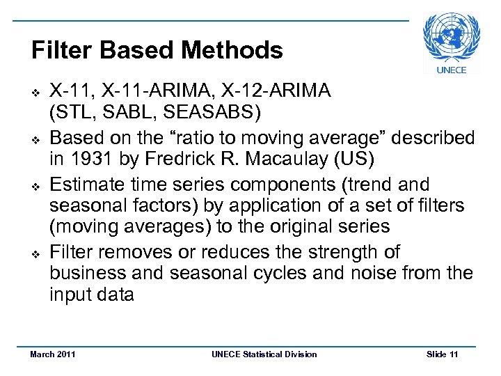 Filter Based Methods v v X-11, X-11 -ARIMA, X-12 -ARIMA (STL, SABL, SEASABS) Based