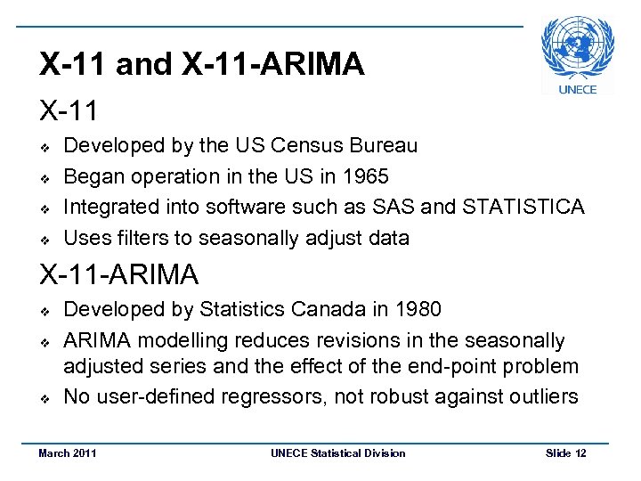 X-11 and X-11 -ARIMA X-11 v v Developed by the US Census Bureau Began