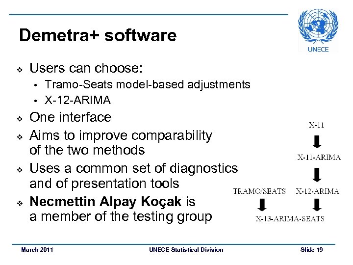 Demetra+ software v Users can choose: Tramo-Seats model-based adjustments • X-12 -ARIMA • v