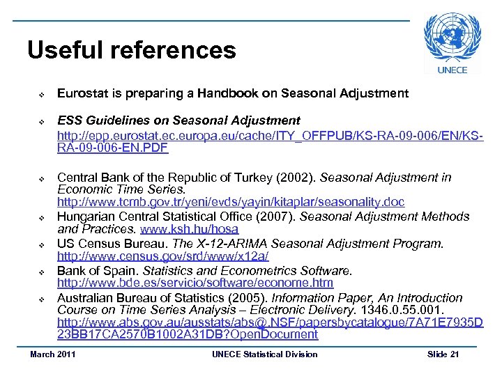 Useful references v v v v Eurostat is preparing a Handbook on Seasonal Adjustment