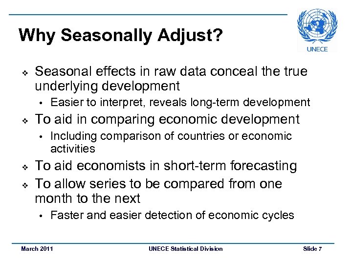 Why Seasonally Adjust? v Seasonal effects in raw data conceal the true underlying development