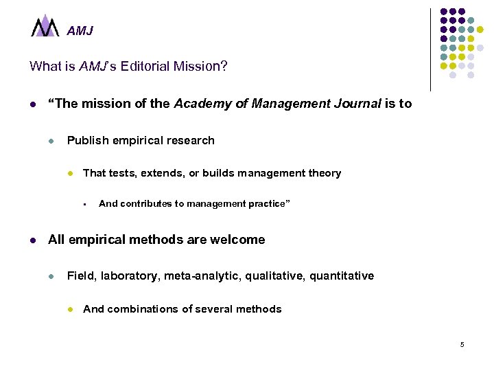 AMJ What is AMJ’s Editorial Mission? l “The mission of the Academy of Management