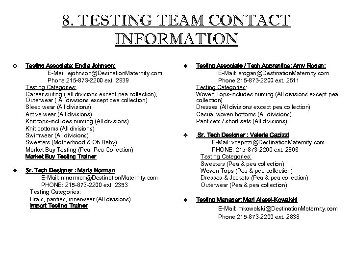 8. TESTING TEAM CONTACT INFORMATION v v Testing Associate: Endia Johnson: E-Mail: ejohnson@Desination. Maternity.