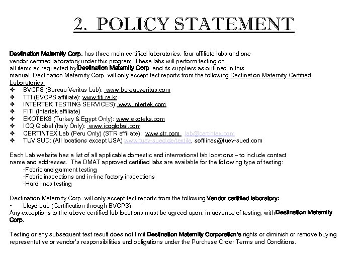 2. POLICY STATEMENT Destination Maternity Corp. has three main certified laboratories, four affiliate labs