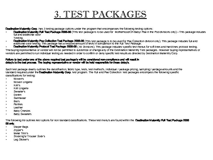 3. TEST PACKAGES Destination Maternity Corp. has 3 testing package options under the program