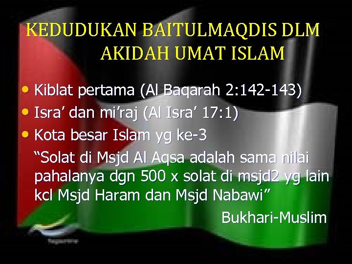 KEDUDUKAN BAITULMAQDIS DLM AKIDAH UMAT ISLAM • Kiblat pertama (Al Baqarah 2: 142 -143)