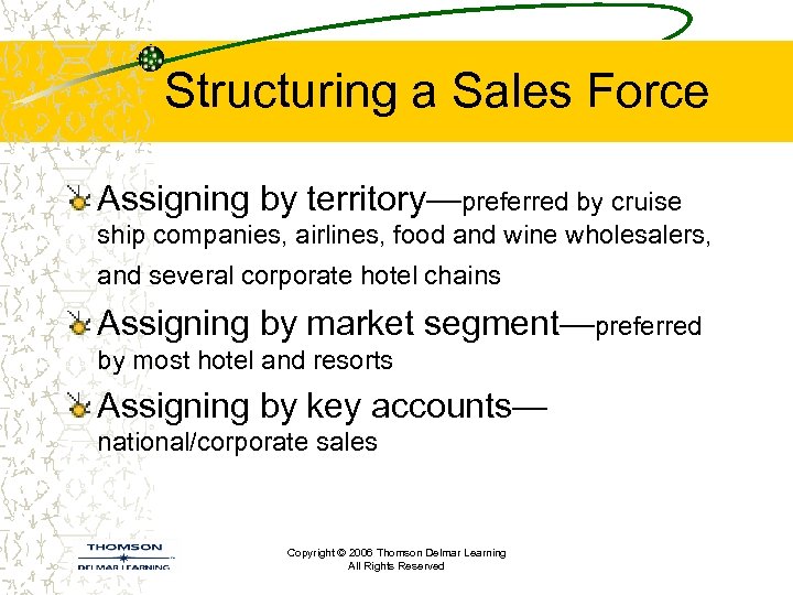 Structuring a Sales Force Assigning by territory—preferred by cruise ship companies, airlines, food and