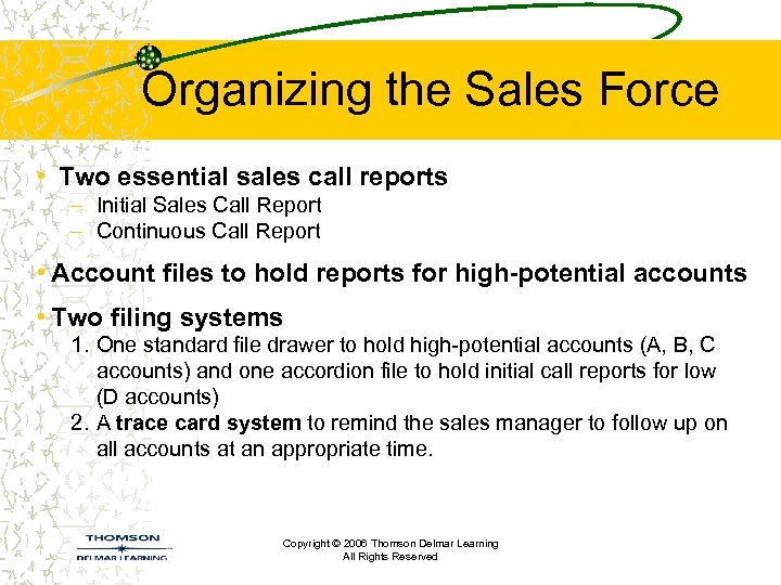 Organizing the Sales Force • Two essential sales call reports – Initial Sales Call