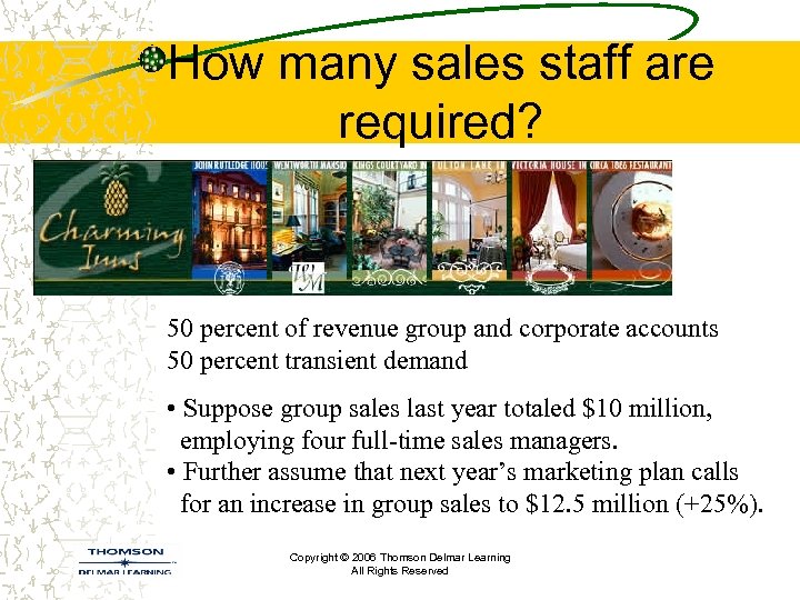 How many sales staff are required? 50 percent of revenue group and corporate accounts