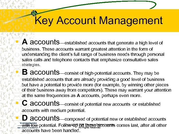 Key Account Management § A accounts—established accounts that generate a high level of business.