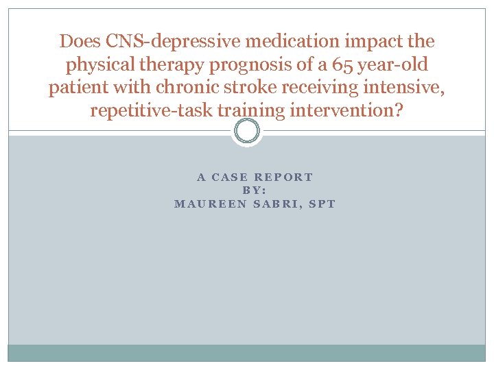 Does CNS-depressive medication impact the physical therapy prognosis of a 65 year-old patient with