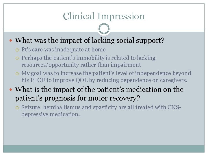 Clinical Impression What was the impact of lacking social support? Pt’s care was inadequate