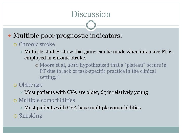 Discussion Multiple poor prognostic indicators: Chronic stroke Multiple studies show that gains can be