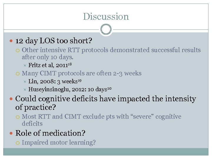 Discussion 12 day LOS too short? Other intensive RTT protocols demonstrated successful results after
