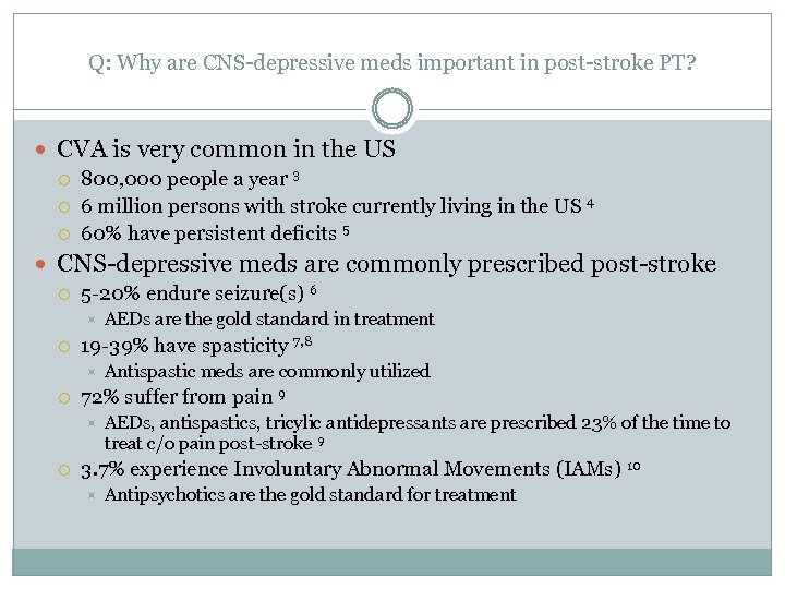 Q: Why are CNS-depressive meds important in post-stroke PT? CVA is very common in