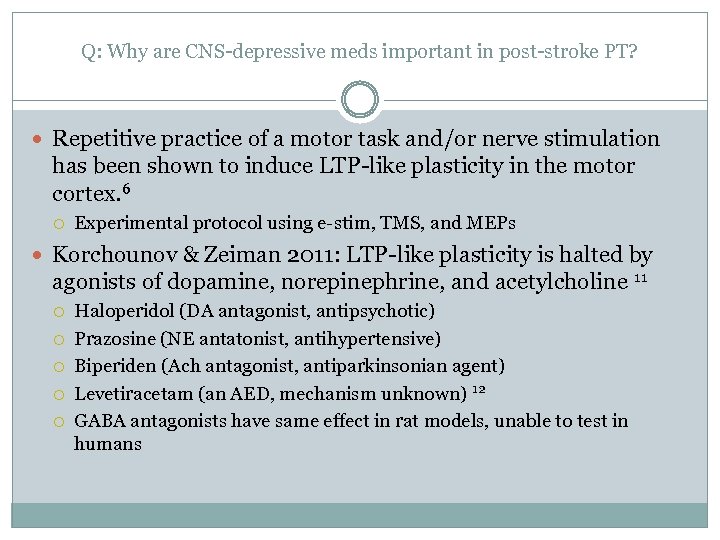 Q: Why are CNS-depressive meds important in post-stroke PT? Repetitive practice of a motor
