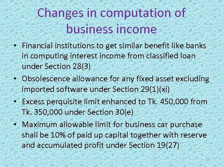 Changes in computation of business income • Financial institutions to get similar benefit like