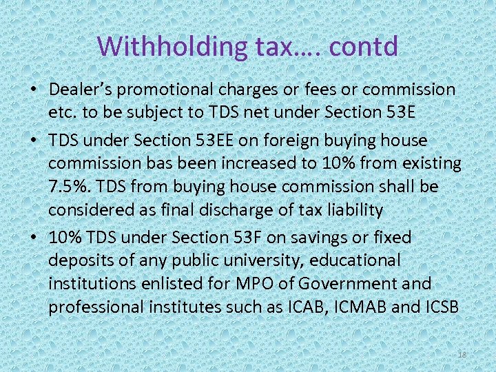 Withholding tax…. contd • Dealer’s promotional charges or fees or commission etc. to be