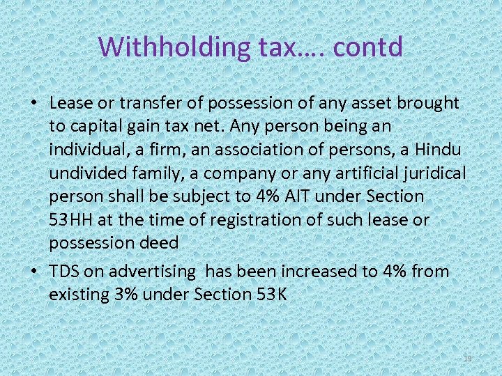 Withholding tax…. contd • Lease or transfer of possession of any asset brought to