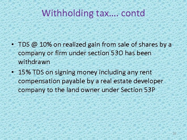 Withholding tax…. contd • TDS @ 10% on realized gain from sale of shares