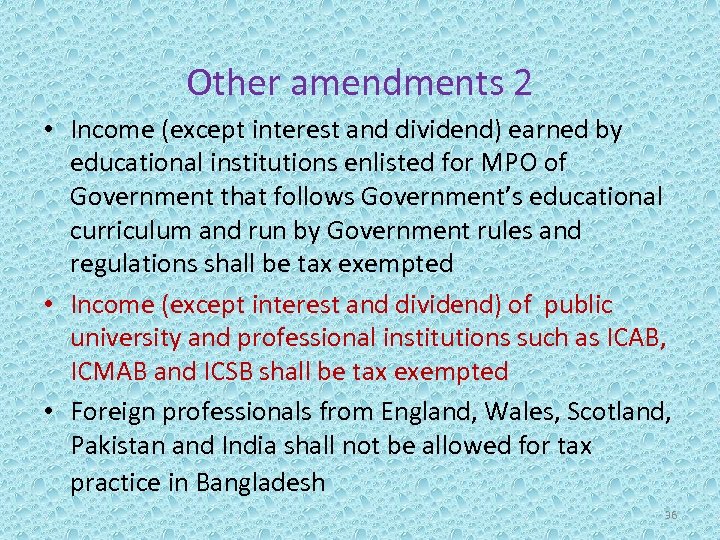 Other amendments 2 • Income (except interest and dividend) earned by educational institutions enlisted