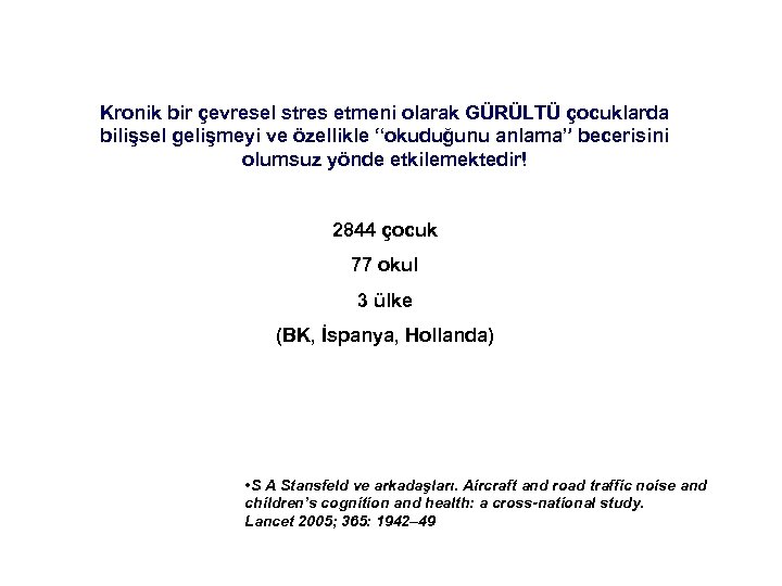 Kronik bir çevresel stres etmeni olarak GÜRÜLTÜ çocuklarda bilişsel gelişmeyi ve özellikle “okuduğunu anlama”