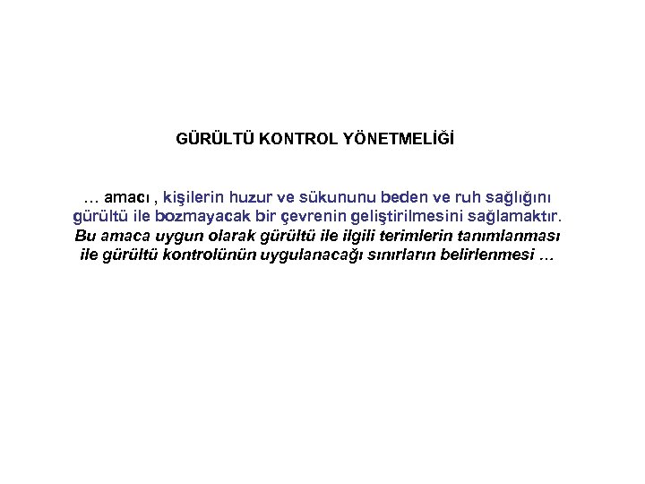 GÜRÜLTÜ KONTROL YÖNETMELİĞİ … amacı , kişilerin huzur ve sükununu beden ve ruh sağlığını