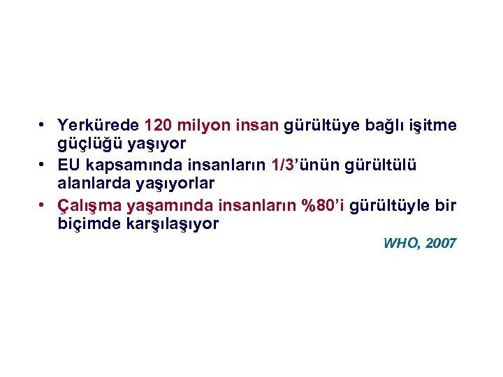  • Yerkürede 120 milyon insan gürültüye bağlı işitme güçlüğü yaşıyor • EU kapsamında