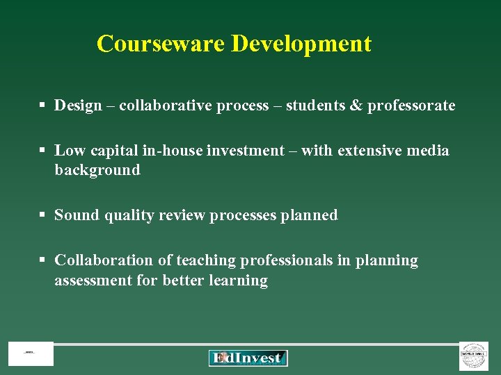Courseware Development § Design – collaborative process – students & professorate § Low capital
