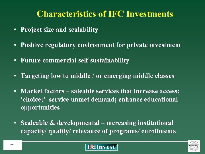Characteristics of IFC Investments • Project size and scalability • Positive regulatory environment for
