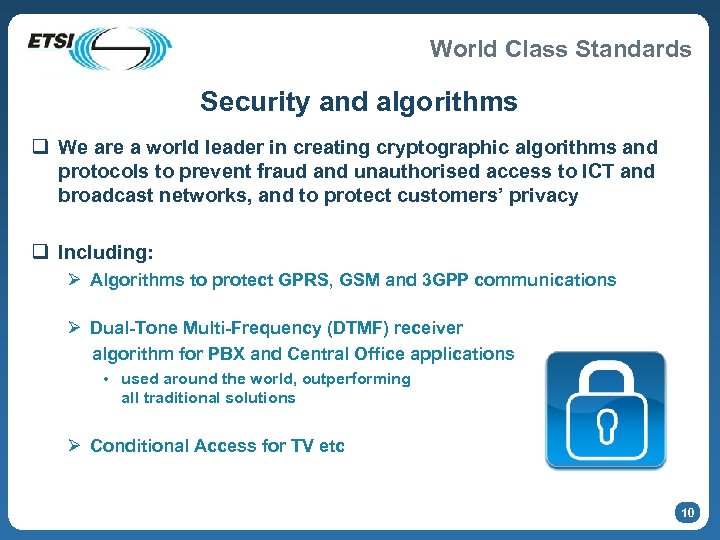 World Class Standards Security and algorithms q We are a world leader in creating