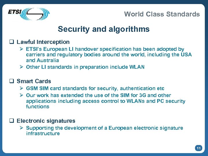 World Class Standards Security and algorithms q Lawful Interception Ø ETSI’s European LI handover