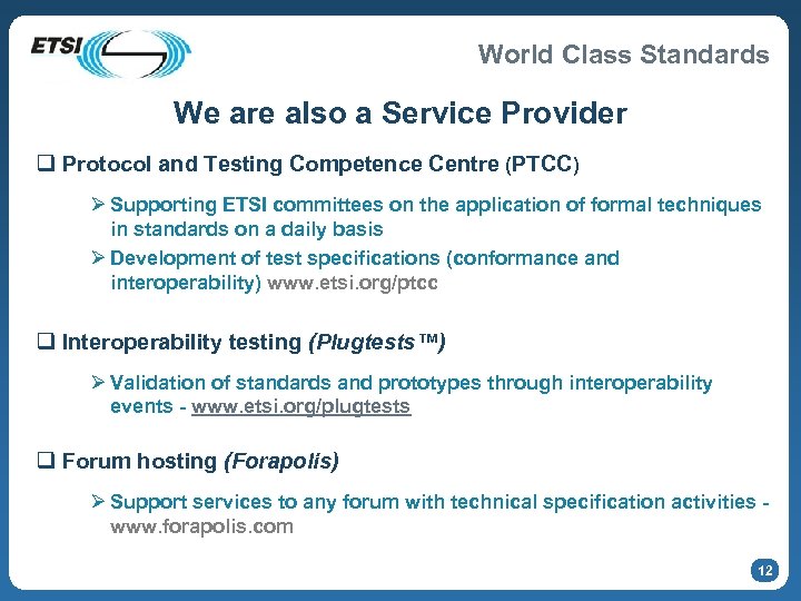 World Class Standards We are also a Service Provider q Protocol and Testing Competence