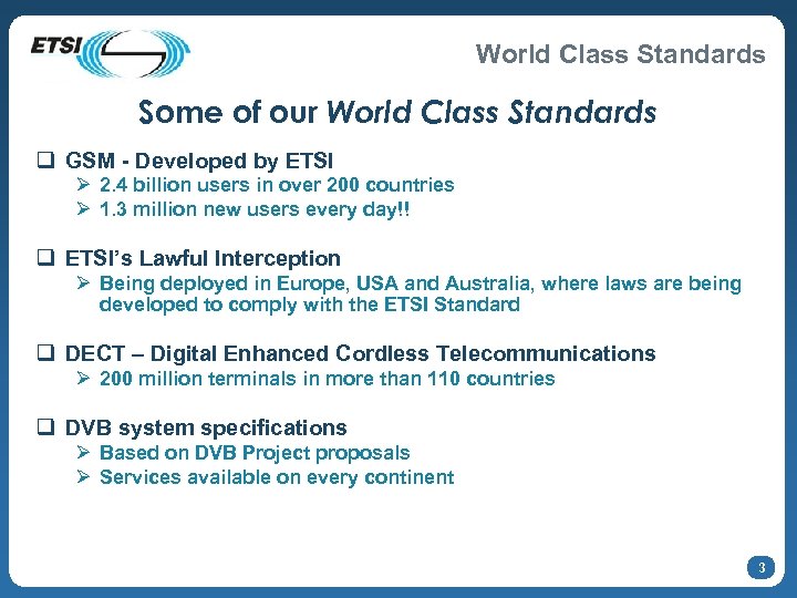 World Class Standards Some of our World Class Standards q GSM - Developed by