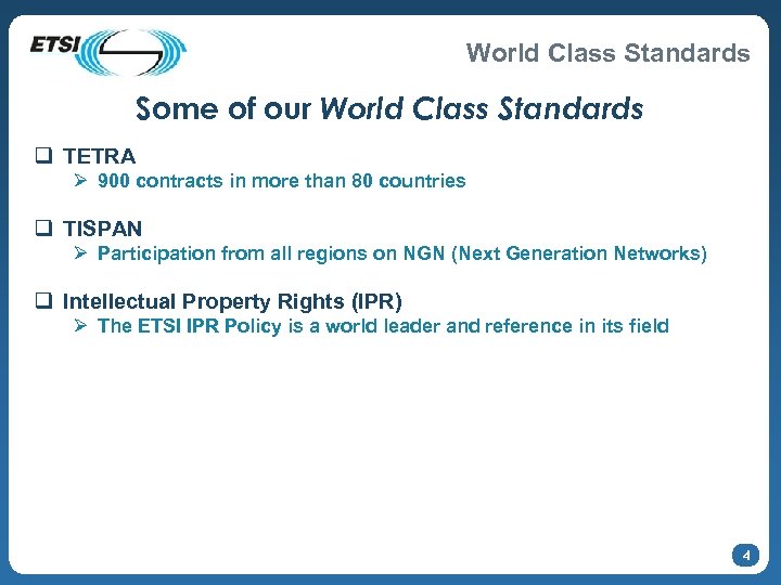 World Class Standards Some of our World Class Standards q TETRA Ø 900 contracts