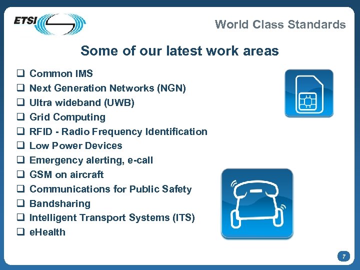World Class Standards Some of our latest work areas q q q Common IMS