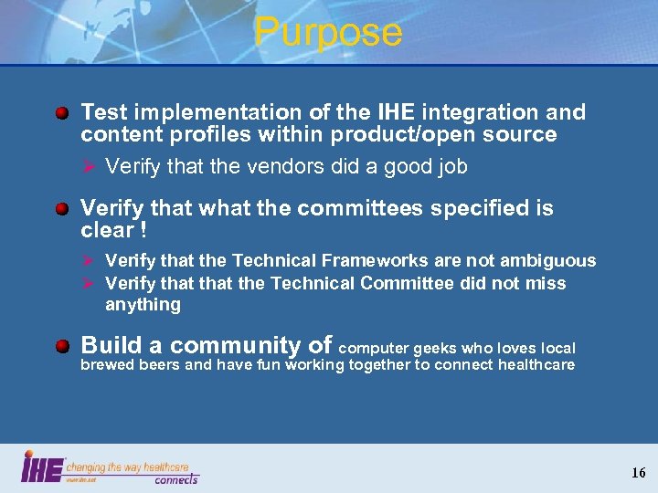 Purpose Test implementation of the IHE integration and content profiles within product/open source Ø