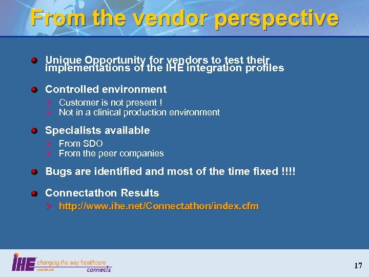 From the vendor perspective Unique Opportunity for vendors to test their implementations of the