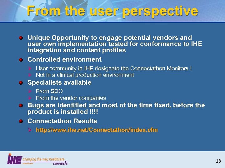 From the user perspective Unique Opportunity to engage potential vendors and user own implementation