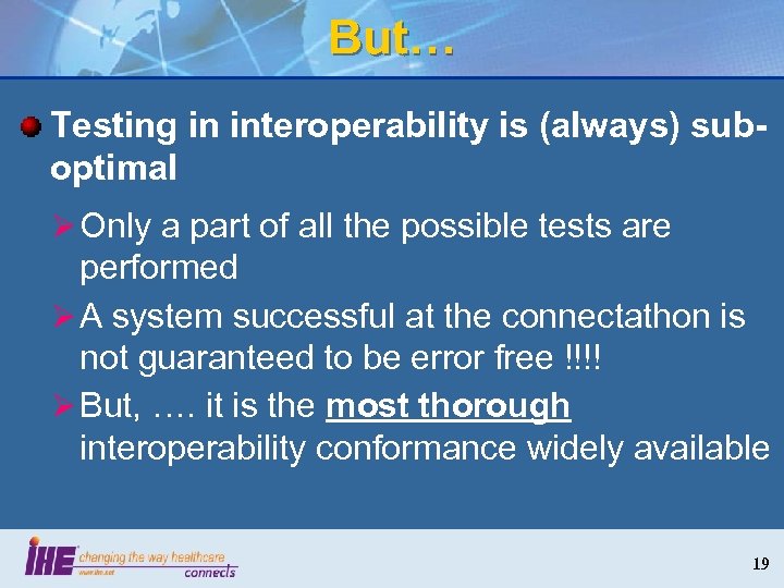 But… Testing in interoperability is (always) suboptimal Ø Only a part of all the