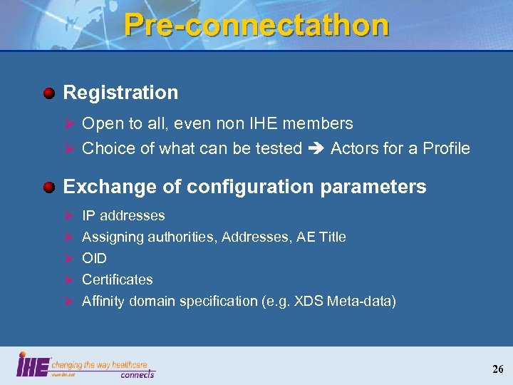 Pre-connectathon Registration Ø Open to all, even non IHE members Ø Choice of what