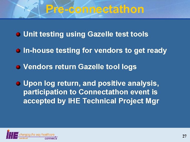 Pre-connectathon Unit testing using Gazelle test tools In-house testing for vendors to get ready