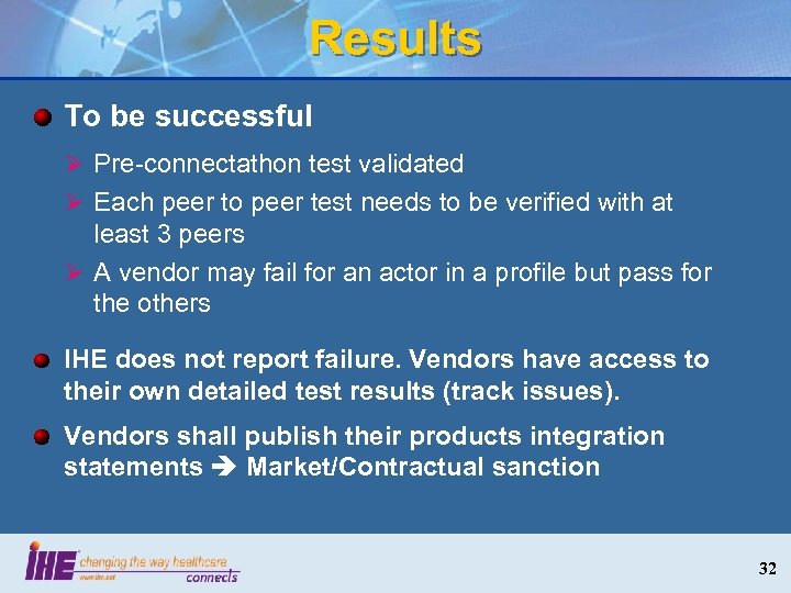 Results To be successful Ø Pre-connectathon test validated Ø Each peer to peer test