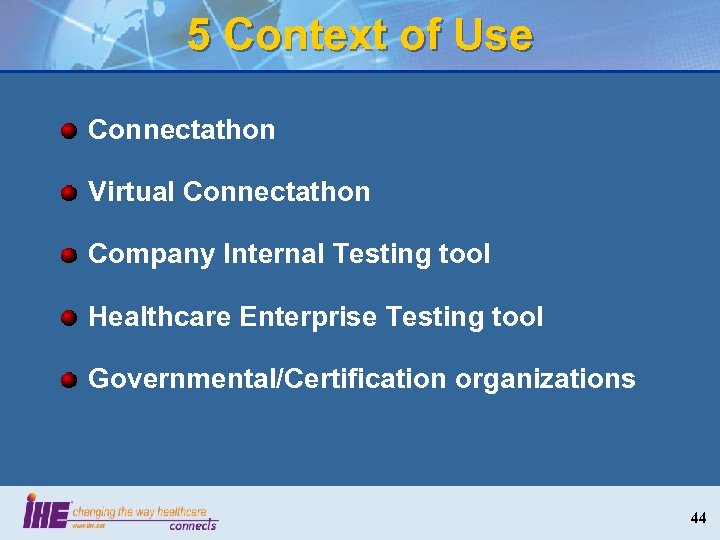 5 Context of Use Connectathon Virtual Connectathon Company Internal Testing tool Healthcare Enterprise Testing