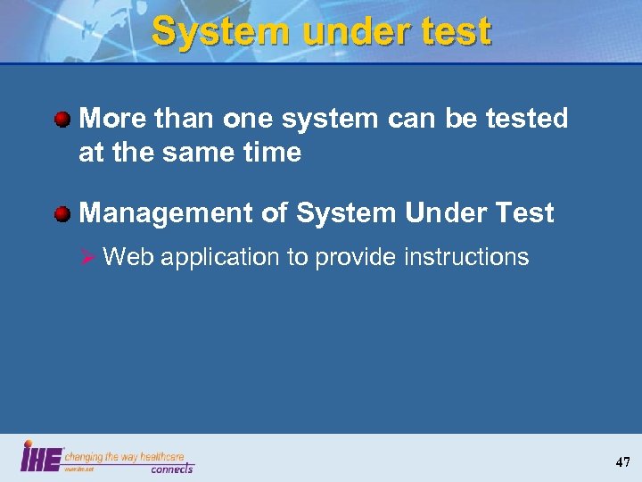 System under test More than one system can be tested at the same time