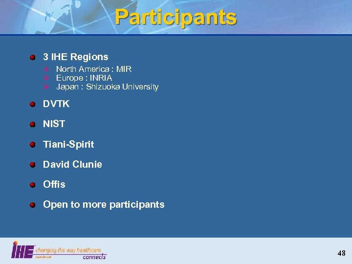 Participants 3 IHE Regions Ø North America : MIR Ø Europe : INRIA Ø